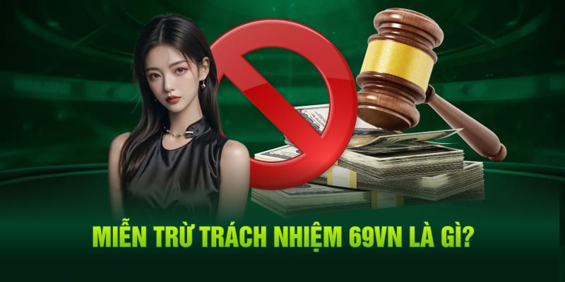 Giới thiệu chính sách miễn trừ trách nhiệm 69VN