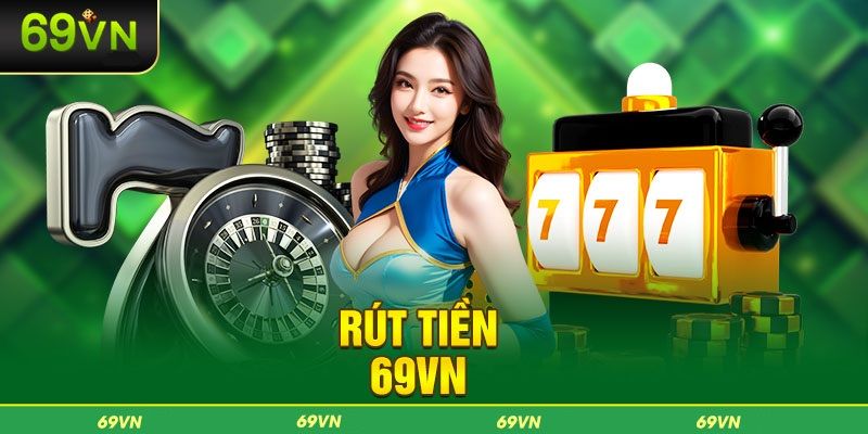 Một vài vấn đề liên quan đến khâu giao dịch rút tiền 69VN